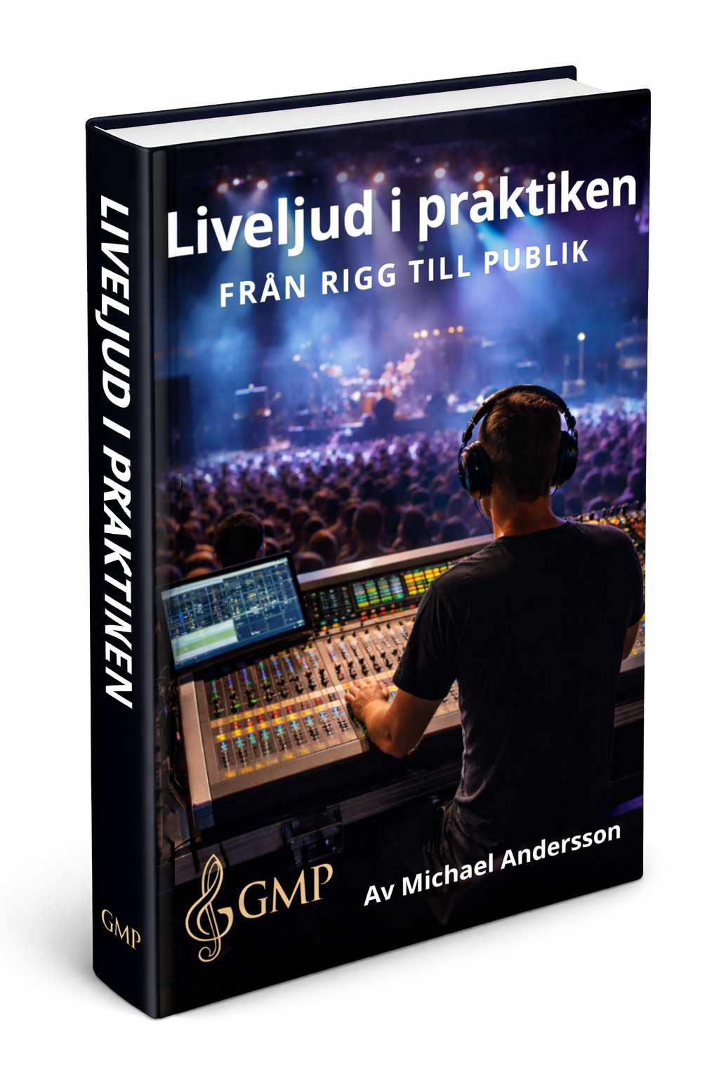 Liveljud i praktiken – Från rigg till publik - En handbok för ljudtekniker (Fysisk bok+PDF)